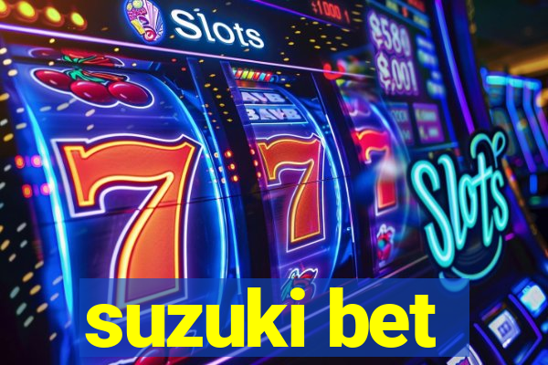 suzuki bet